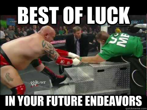 best of luck in your future endeavors - best of luck in your future endeavors  Misc