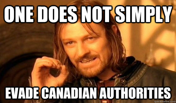 One does not simply evade canadian authorities  One does not simply beat skyrim