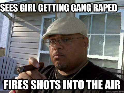 sees girl getting gang raped fires shots into the air  Ghetto Good Guy Greg