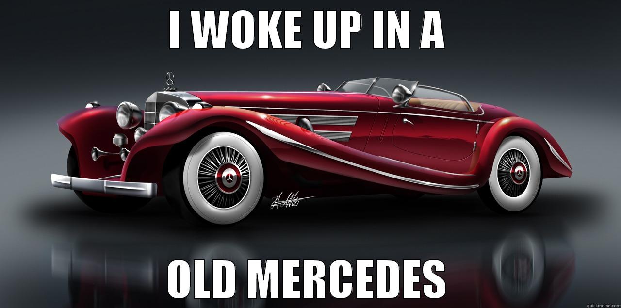 I WOKE UP IN A OLD MERCEDES Misc