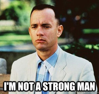  i'm not a strong man -  i'm not a strong man  forrest gump jenny