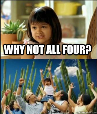 Why not all four? - Why not all four?  Why not both