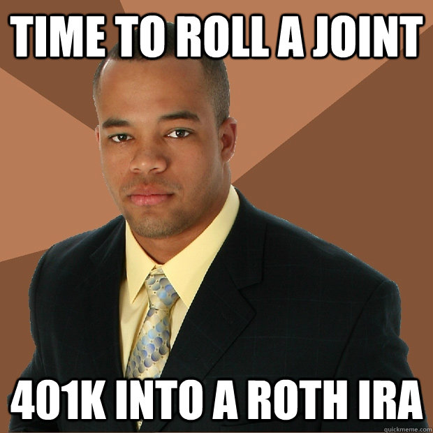 Time to roll a joint 401k into a roth IRA  Successful Black Man