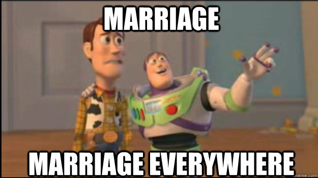 Marriage Marriage everywhere  Buzz and Woody