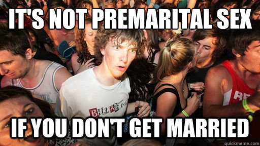It's not premarital sex
  if you don't get married  Sudden Clarity Clarence