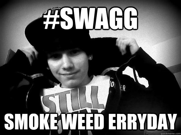 #Swagg Smoke weed erryday  