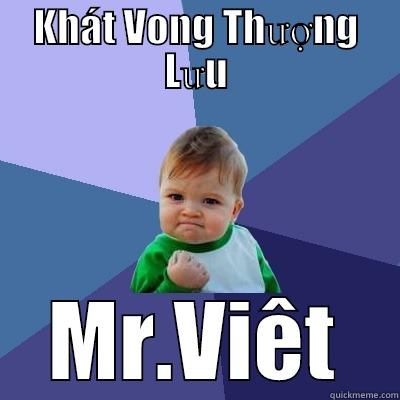 KHÁT VONG THƯỢNG LƯU MR.VIÊT Success Kid
