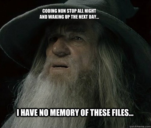 I have no memory of these files... coding non stop all night and waking up the next day...  Forgetful Gandalf