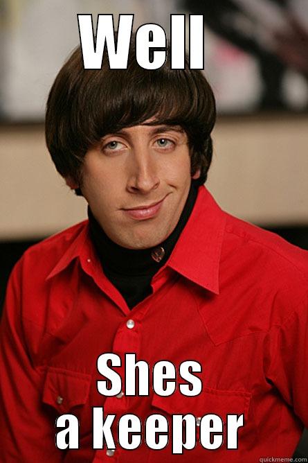 WELL  SHES A KEEPER Pickup Line Scientist