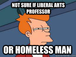 not sure if liberal arts professor or homeless man  Fry futurama