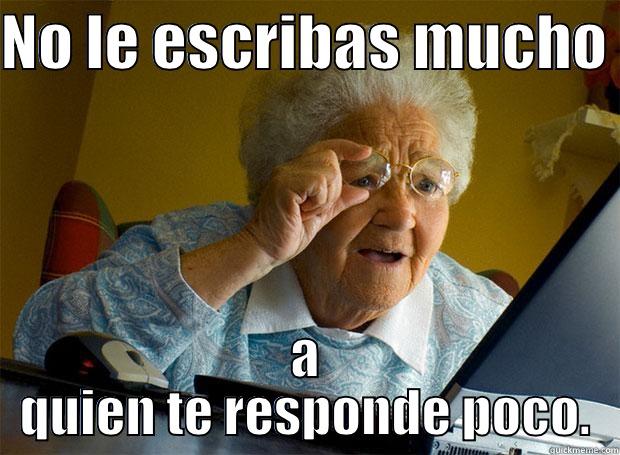 NO LE ESCRIBAS MUCHO  A QUIEN TE RESPONDE POCO. Grandma finds the Internet