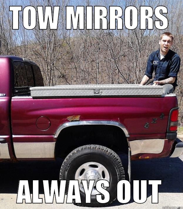 Tow Mirrors ALWAYS OUT - TOW MIRRORS ALWAYS OUT Misc