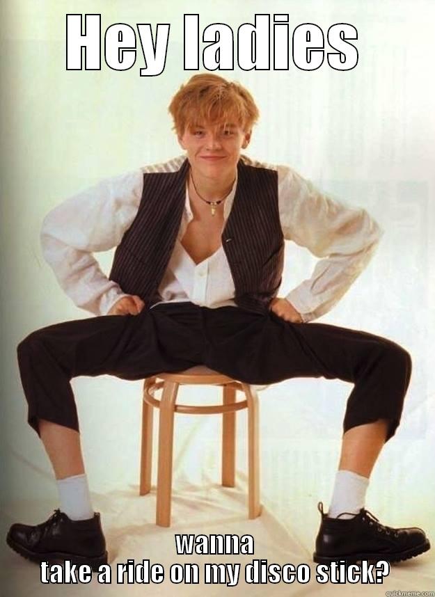 HEY LADIES WANNA TAKE A RIDE ON MY DISCO STICK? Misc