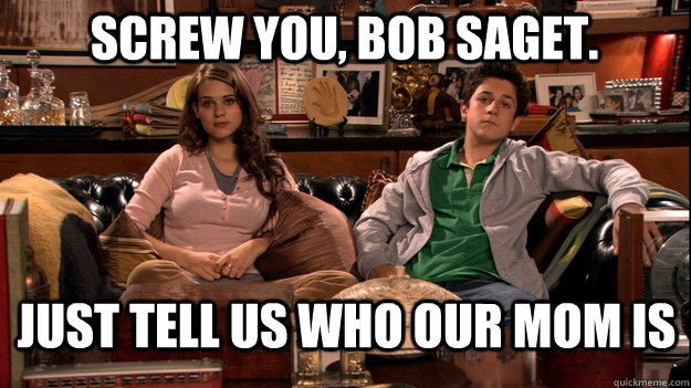 Screw you, Bob Saget. Just tell us who our mom is  How I Met Your Mother Meme