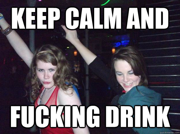 Keep calm and fucking drink - Keep calm and fucking drink  Misc