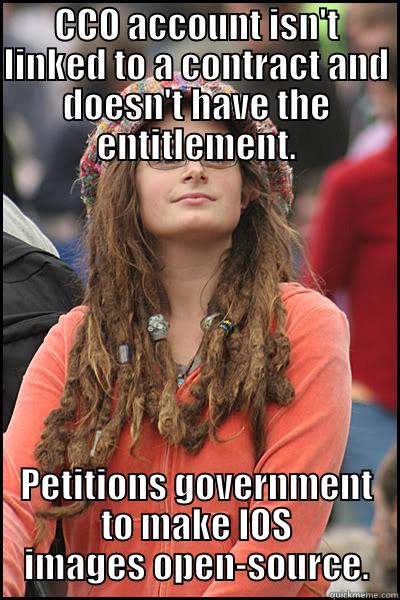 CCO ACCOUNT ISN'T LINKED TO A CONTRACT AND DOESN'T HAVE THE ENTITLEMENT. PETITIONS GOVERNMENT TO MAKE IOS IMAGES OPEN-SOURCE. College Liberal