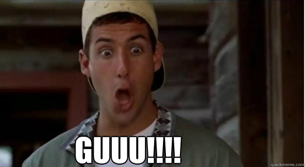 GUUU!!!! - GUUU!!!!  Billy Madison GOO