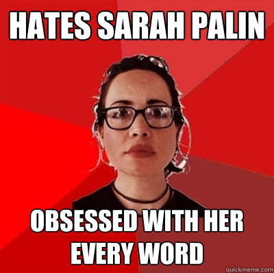 hates sarah palin obsessed with her every word  Liberal Douche Garofalo