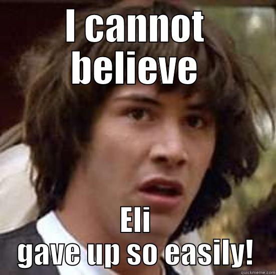 I CANNOT BELIEVE ELI GAVE UP SO EASILY! conspiracy keanu