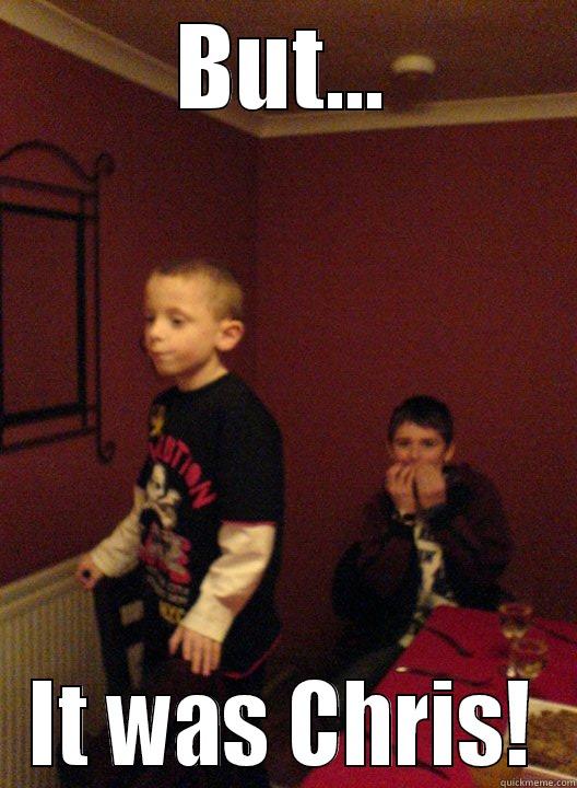 BUT... IT WAS CHRIS! Misc