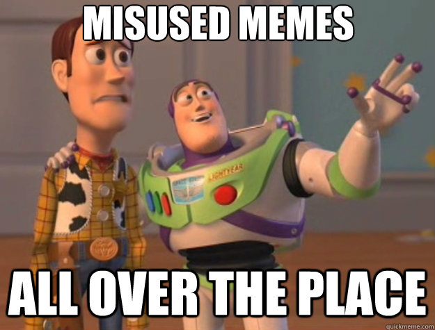 misused memes all over the place - misused memes all over the place  Toy Story