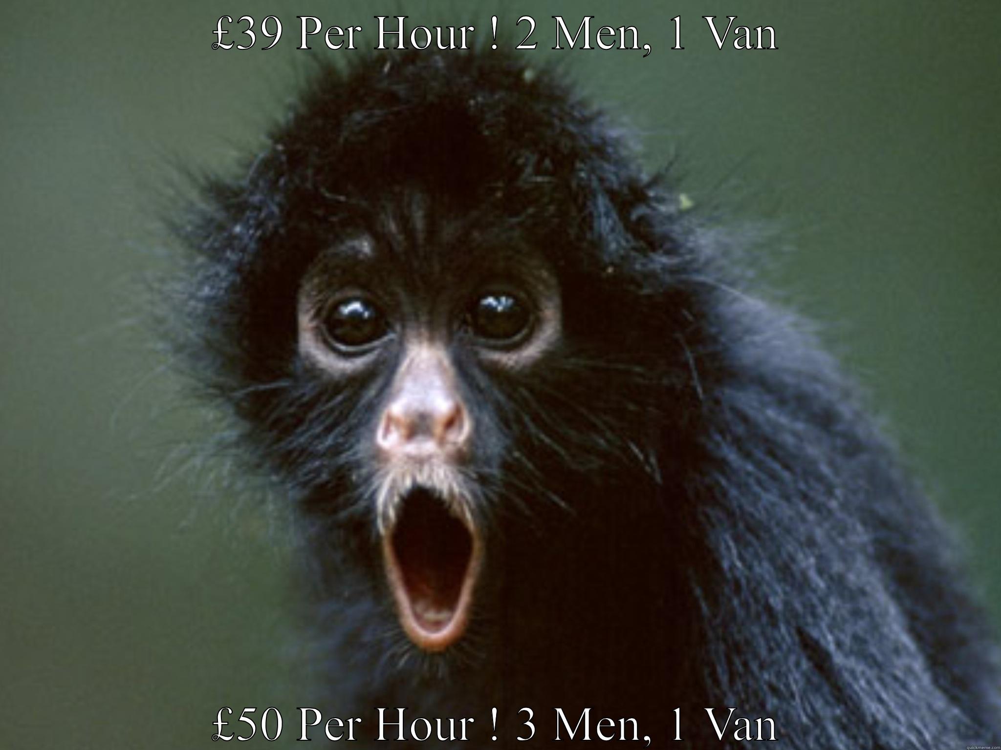 £39 PER HOUR ! 2 MEN, 1 VAN £50 PER HOUR ! 3 MEN, 1 VAN Misc
