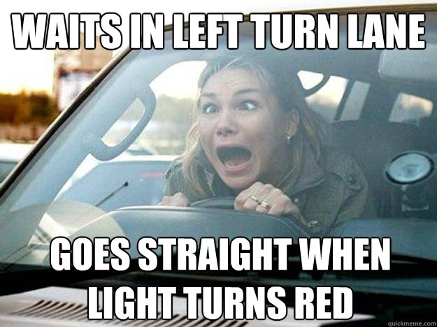 waits in left turn lane goes straight when light turns red - waits in left turn lane goes straight when light turns red  Mayhem Female Driver