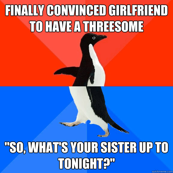 finally convinced girlfriend to have a threesome 