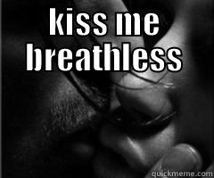 KISS ME BREATHLESS  Misc