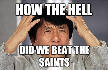 How the hell Did we beat the saints  EPIC JACKIE CHAN