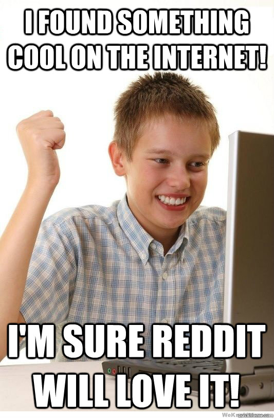 I found something cool on the internet! I'm sure reddit will love it!  First Day On Internet Kid