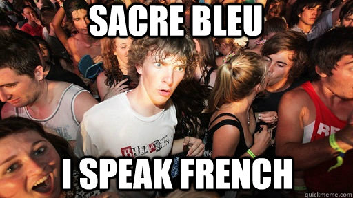 sacre bleu I speak french - sacre bleu I speak french  Sudden Clarity Clarence