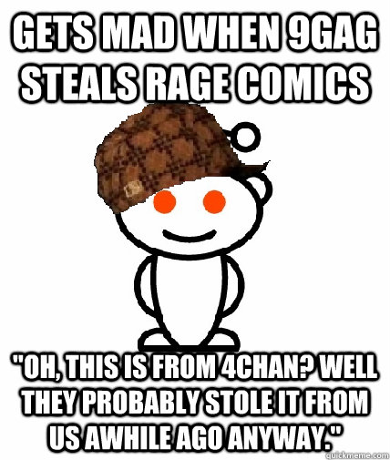 Gets mad when 9gag steals rage comics 