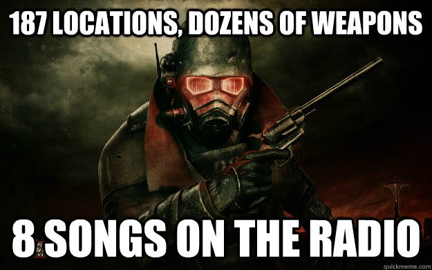 187 locations, dozens of weapons 8 songs on the radio - 187 locations, dozens of weapons 8 songs on the radio  Scumbag New Vegas
