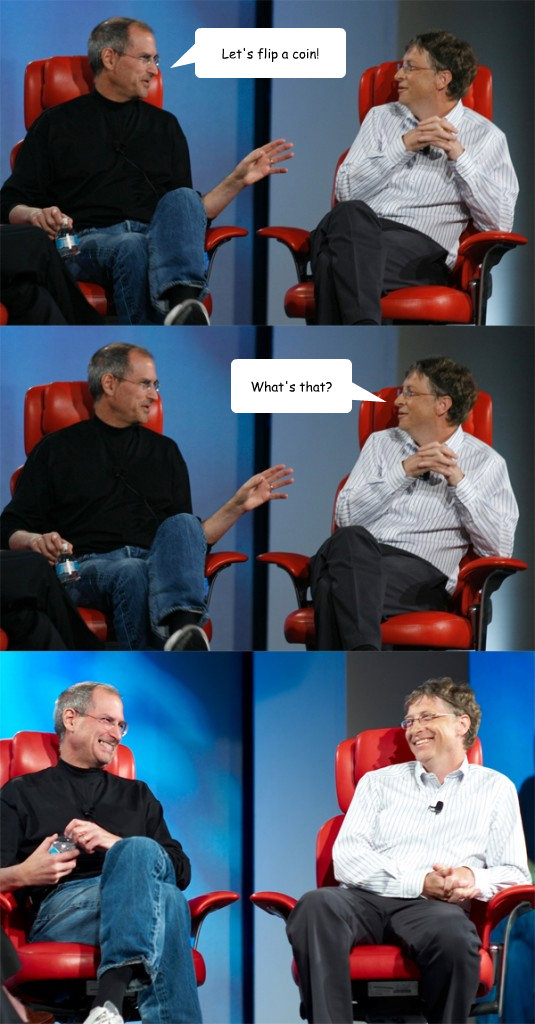 Let's flip a coin! What's that? - Let's flip a coin! What's that?  Steve Jobs vs Bill Gates