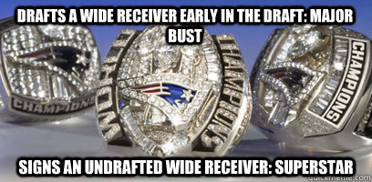 Drafts a wide receiver early in the draft: major bust Signs an undrafted wide receiver: superstar  