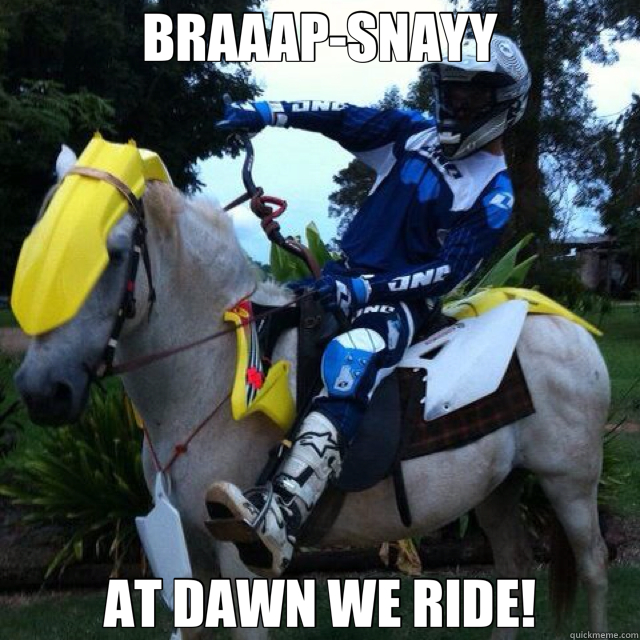 BRAAAP-SNAYY AT DAWN WE RIDE! - BRAAAP-SNAYY AT DAWN WE RIDE!  Misc