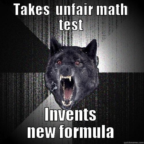 TAKES  UNFAIR MATH TEST INVENTS NEW FORMULA Insanity Wolf
