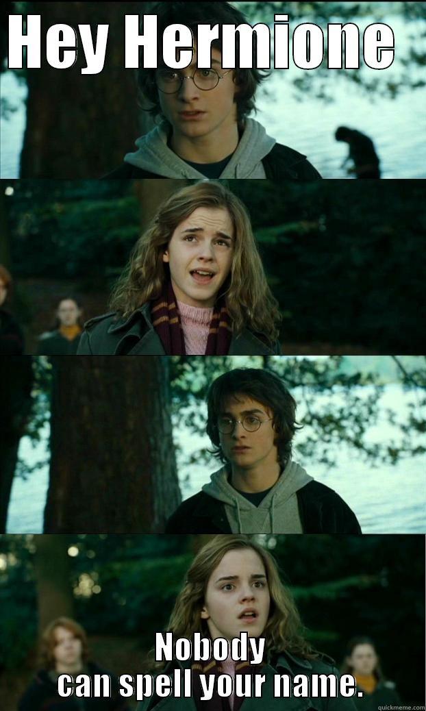 HEY HERMIONE   NOBODY CAN SPELL YOUR NAME. Horny Harry