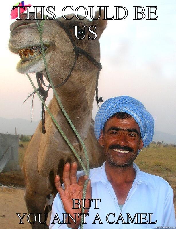 THIS COULD BE US BUT YOU AIN'T A CAMEL Misc