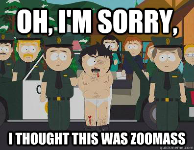 Oh, I'm sorry, I thought this was ZooMAss  Randy Marsh Sim