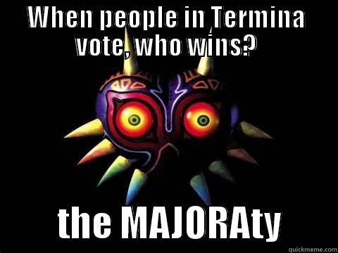 WHEN PEOPLE IN TERMINA VOTE, WHO WINS?          THE MAJORATY        Misc