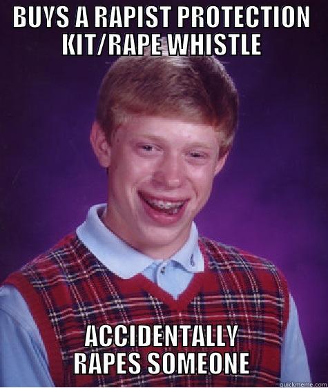 BUYS A RAPIST PROTECTION KIT/RAPE WHISTLE ACCIDENTALLY RAPES SOMEONE Bad Luck Brian