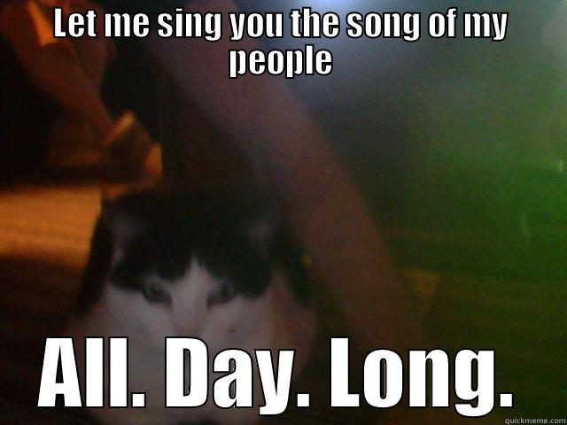 LET ME SING YOU THE SONG OF MY PEOPLE ALL. DAY. LONG. Misc