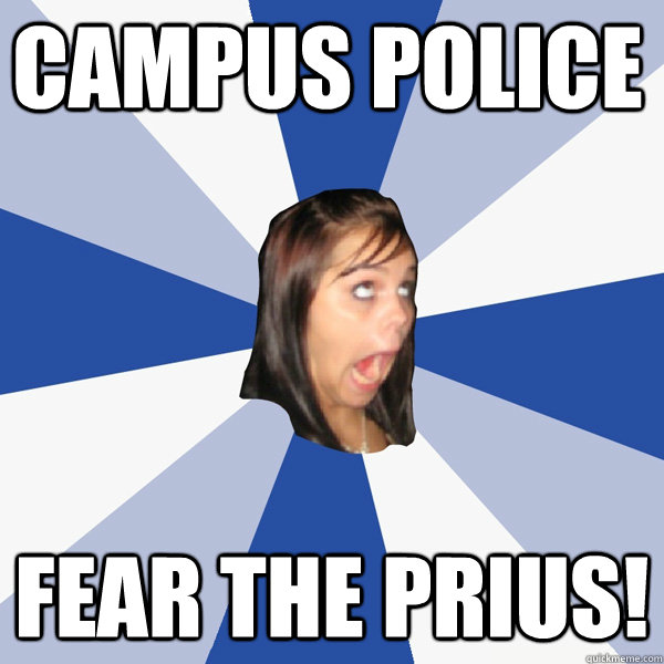 Campus Police Fear the Prius!  Annoying Facebook Girl