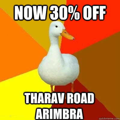 now 30% off tharav road arimbra  Tech Impaired Duck