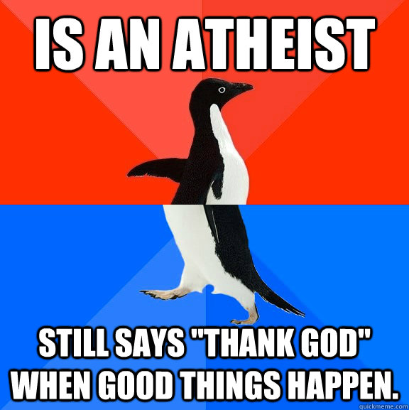 Is an Atheist  Still says 