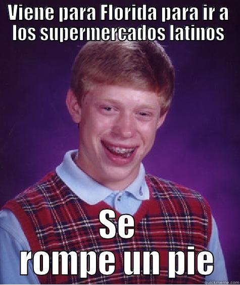 VIENE PARA FLORIDA PARA IR A LOS SUPERMERCADOS LATINOS SE ROMPE UN PIE Bad Luck Brian