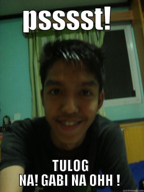 carlos  - PSSSST!  TULOG NA! GABI NA OHH !  Misc