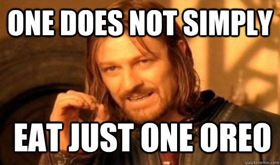 One does not simply  Eat just one oreo  - One does not simply  Eat just one oreo   one does not simply nerf irelia